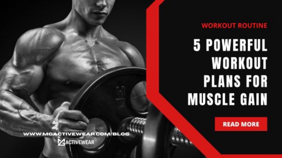 5 Powerful Workout Plans for Muscle Gain: A Comprehensive Guide to Building Mass Effectively